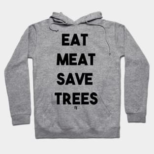 EAT MEAT SAVE TREES (b) Hoodie